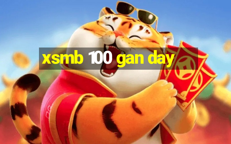 xsmb 100 gan day