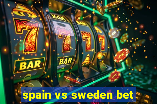 spain vs sweden bet