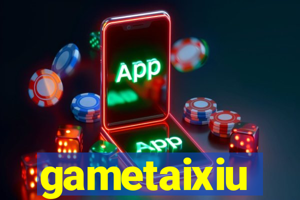 gametaixiu