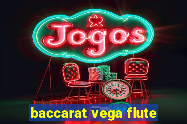 baccarat vega flute