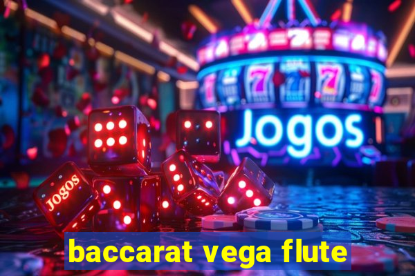 baccarat vega flute