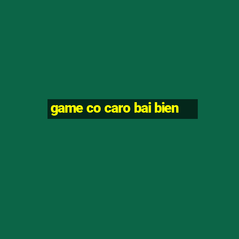 game co caro bai bien