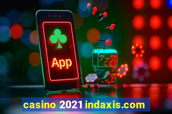 casino 2021 indaxis.com