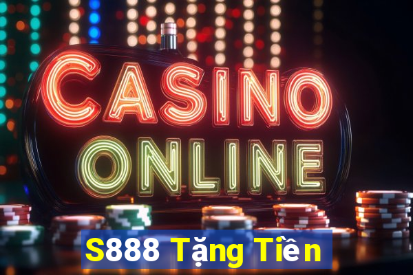 S888 Tặng Tiền