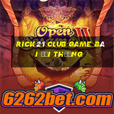 Rick21 Club Game Bài Đổi Thưởng