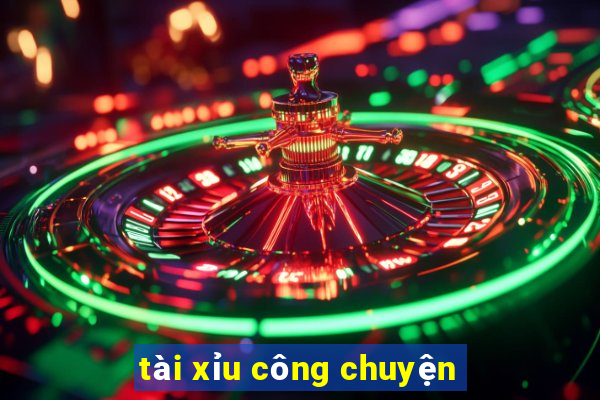 tài xỉu công chuyện