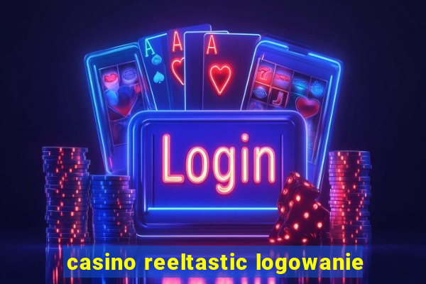 casino reeltastic logowanie