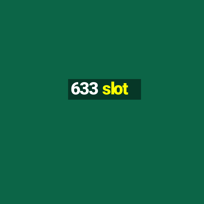 633 slot