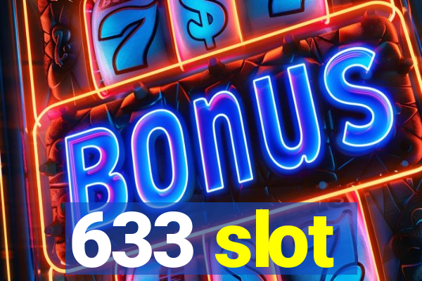 633 slot