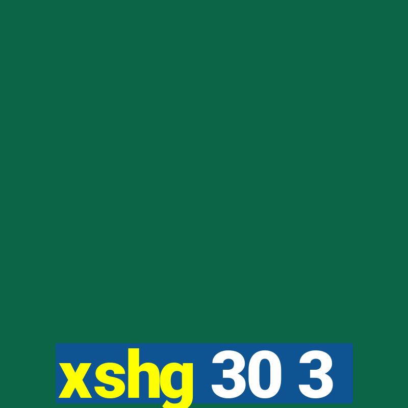 xshg 30 3