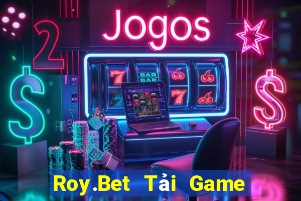 Roy.Bet Tải Game Bài Đổi Thưởng Uy Tín 2024