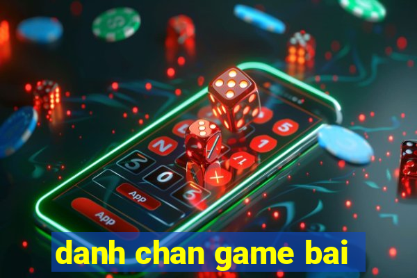 danh chan game bai