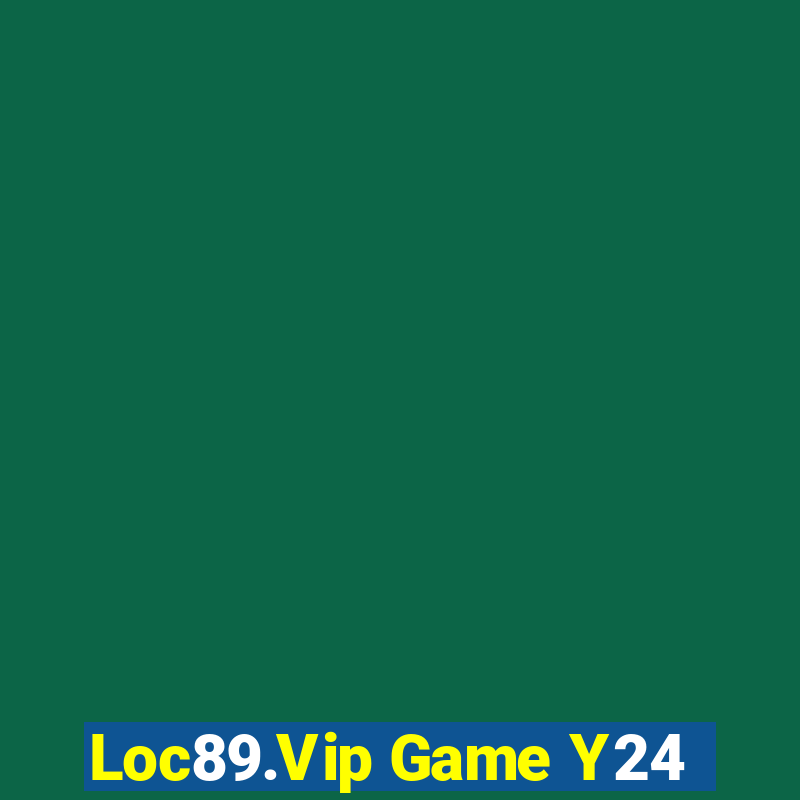 Loc89.Vip Game Y24