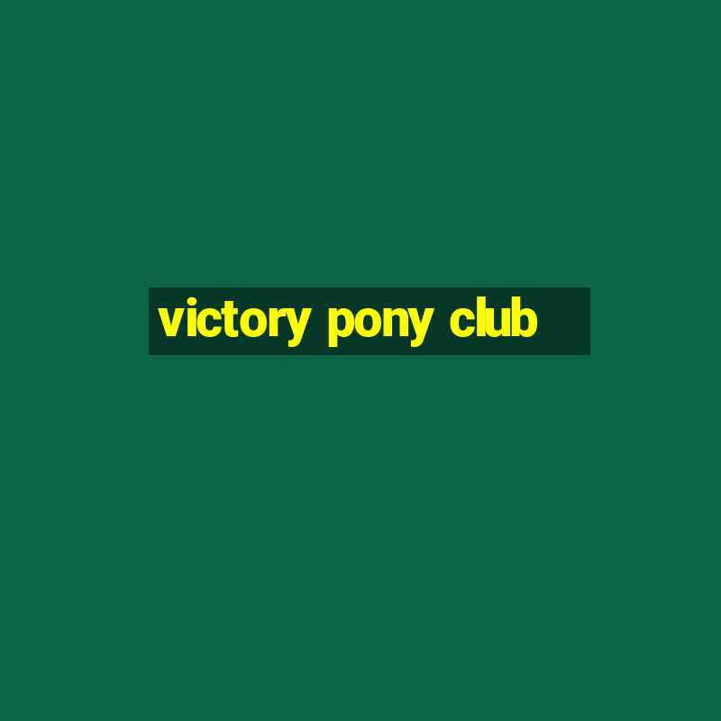 victory pony club