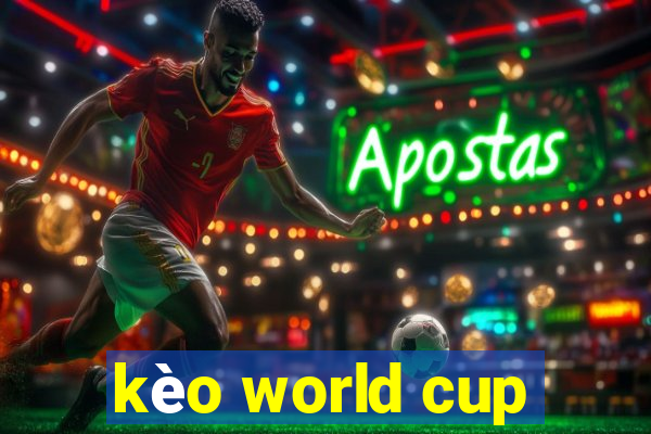 kèo world cup