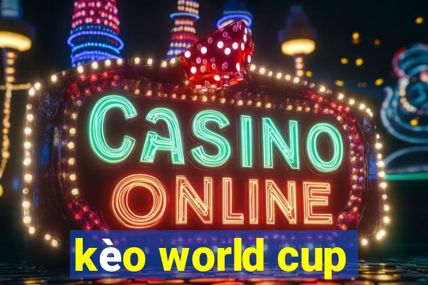 kèo world cup