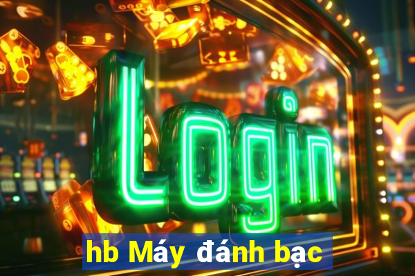 hb Máy đánh bạc