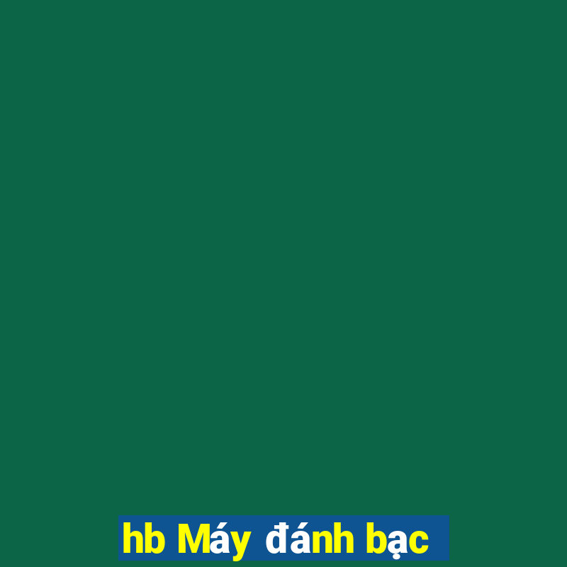 hb Máy đánh bạc