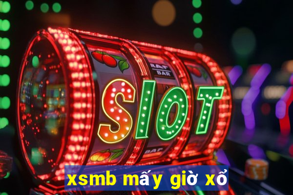 xsmb mấy giờ xổ