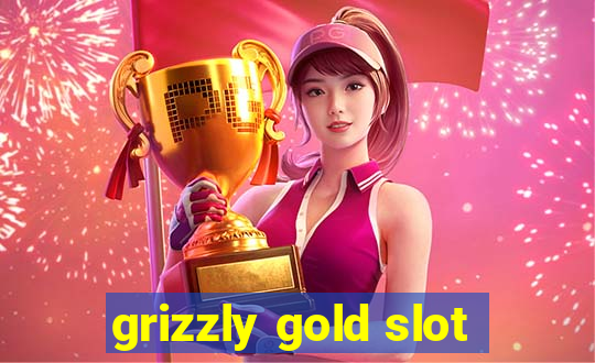 grizzly gold slot