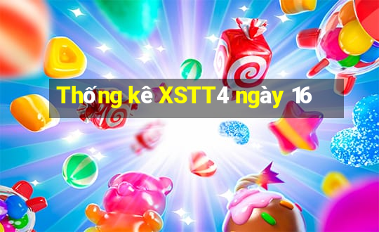 Thống kê XSTT4 ngày 16