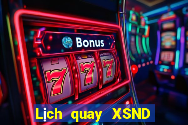 Lịch quay XSND ngày 10