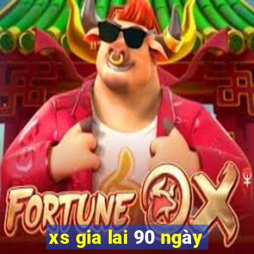 xs gia lai 90 ngày