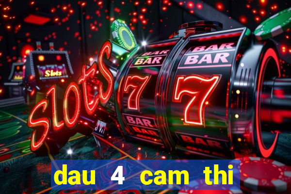 dau 4 cam thi danh lo gi