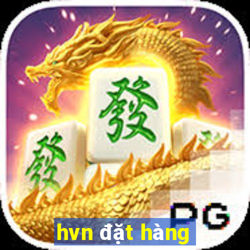 hvn đặt hàng