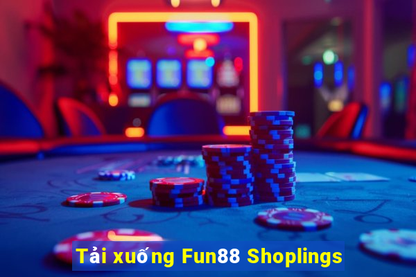 Tải xuống Fun88 Shoplings