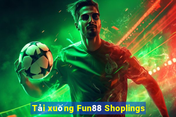 Tải xuống Fun88 Shoplings