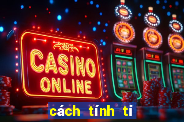 cách tính tỉ lệ chọi