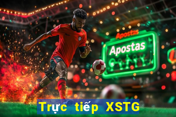 Trực tiếp XSTG ngày 7