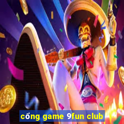 cổng game 9fun club