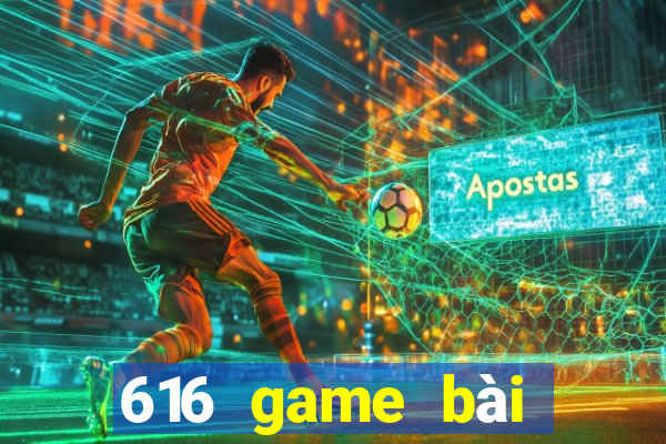 616 game bài phiên bản mới nhất