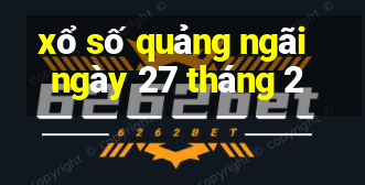 xổ số quảng ngãi ngày 27 tháng 2