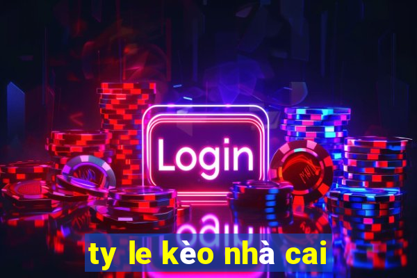 ty le kèo nhà cai