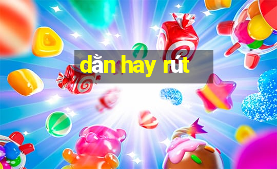 dằn hay rút