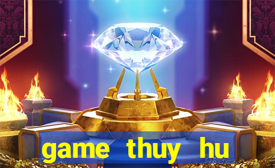 game thuy hu truyen ky