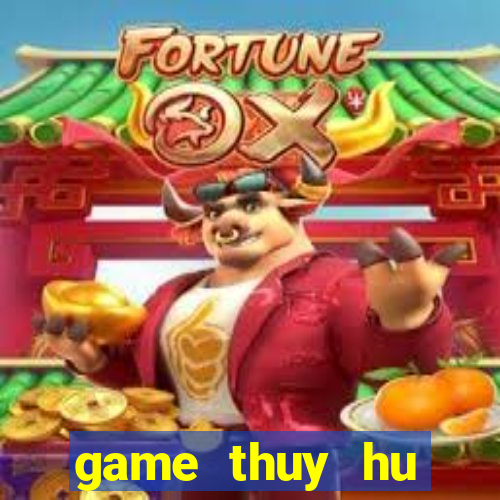 game thuy hu truyen ky