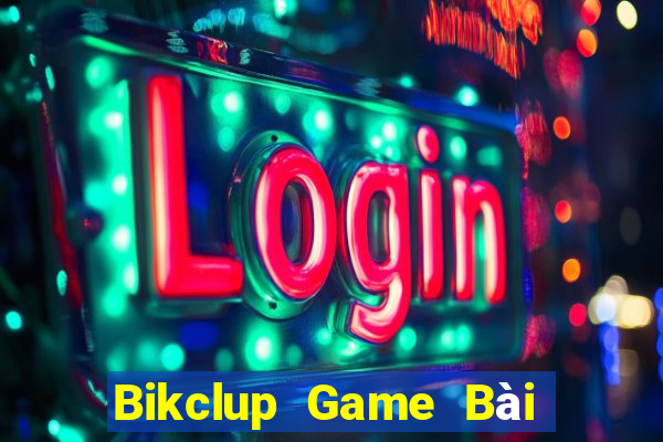 Bikclup Game Bài Tiền Thật