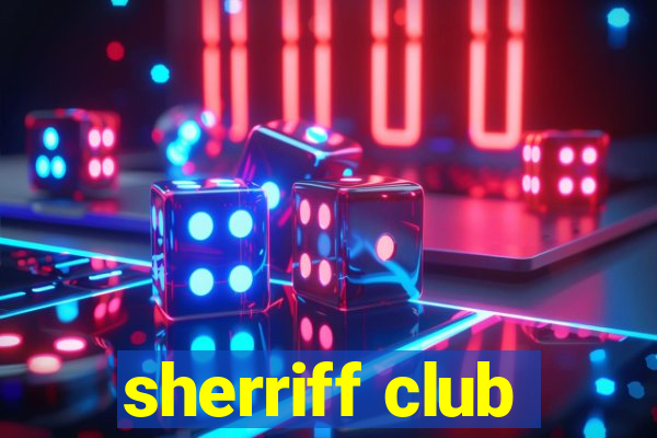 sherriff club