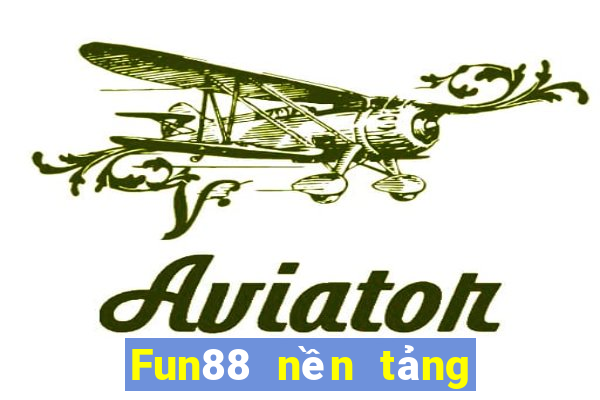 Fun88 nền tảng giàu có