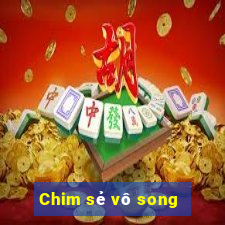 Chim sẻ vô song