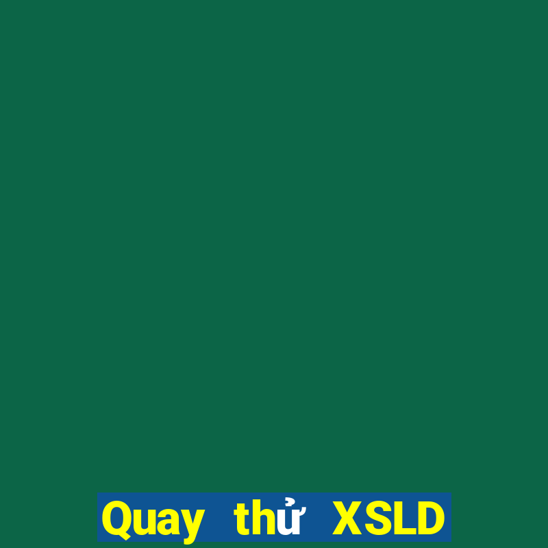 Quay thử XSLD ngày 6