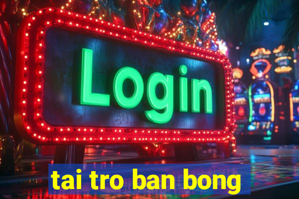 tai tro ban bong