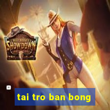 tai tro ban bong