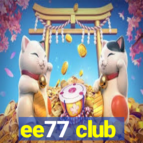 ee77 club