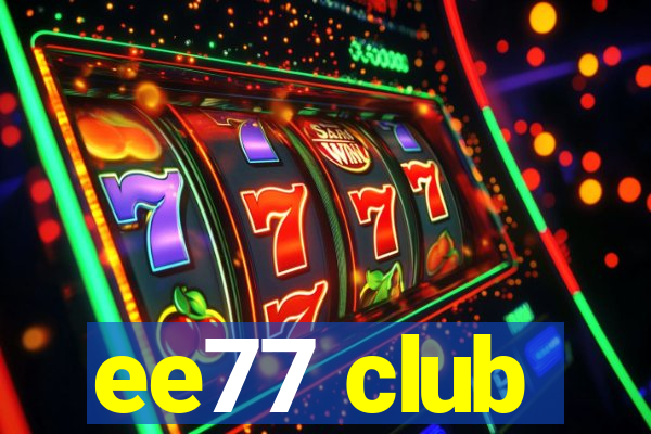 ee77 club