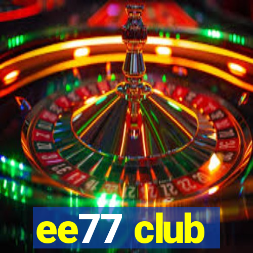 ee77 club